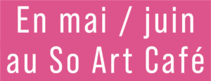 En mai au So Art Café